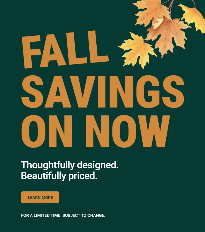 Fall Savings on now